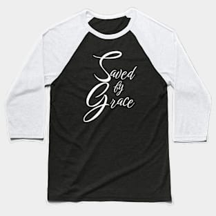 Saved by Grace Baseball T-Shirt